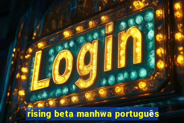 rising beta manhwa português